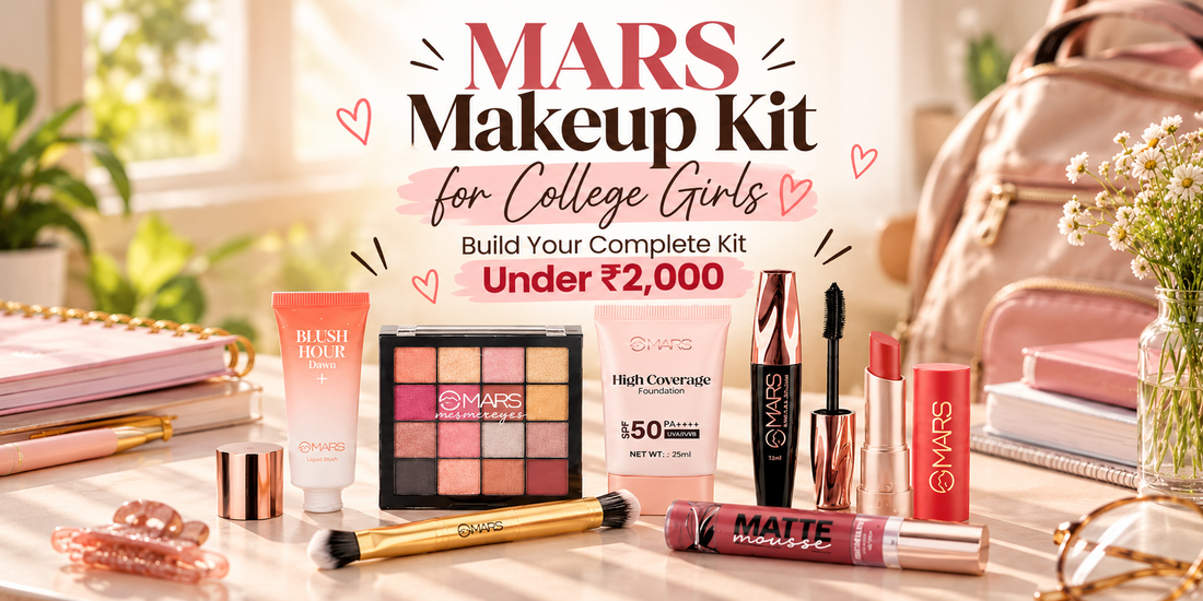MARS Makeup Kit for College Girls: Build Your Complete Kit Under ₹2,000