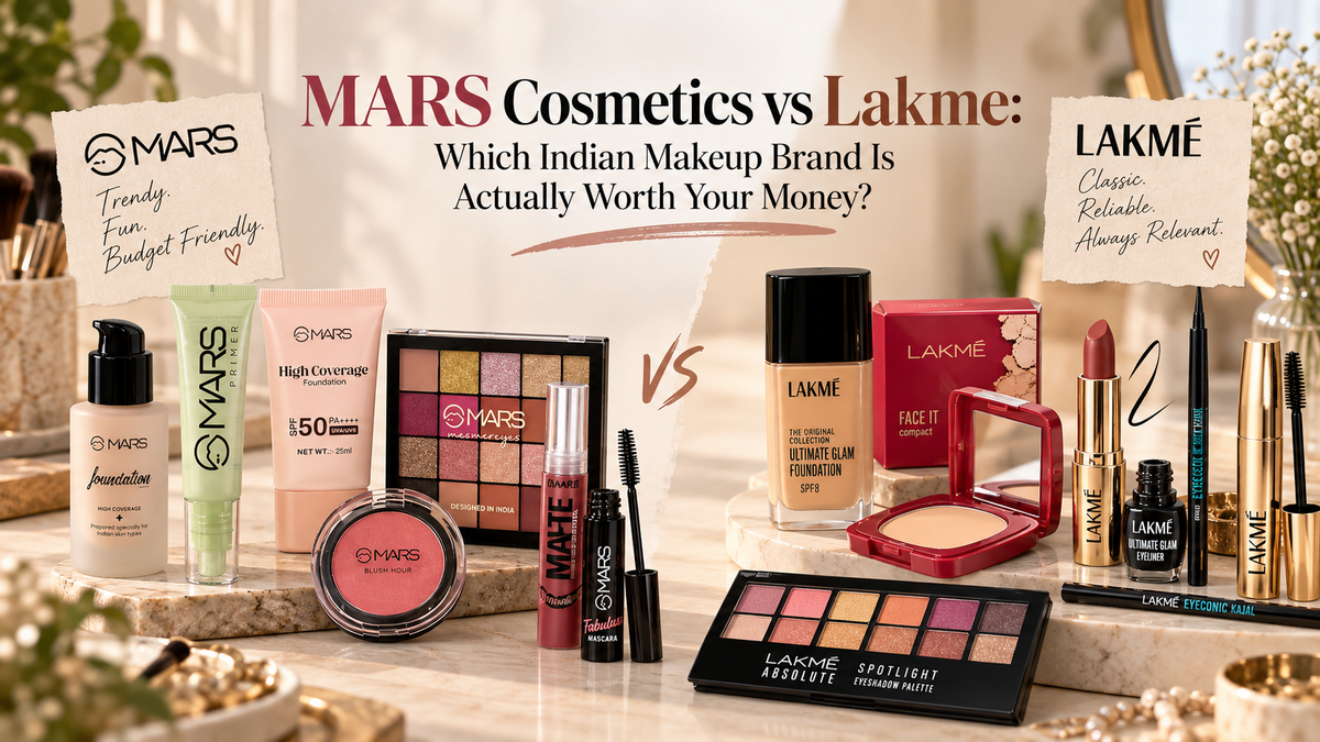 MARS Cosmetics vs Lakme: Which Indian Makeup Brand Is Actually Worth Your Money?